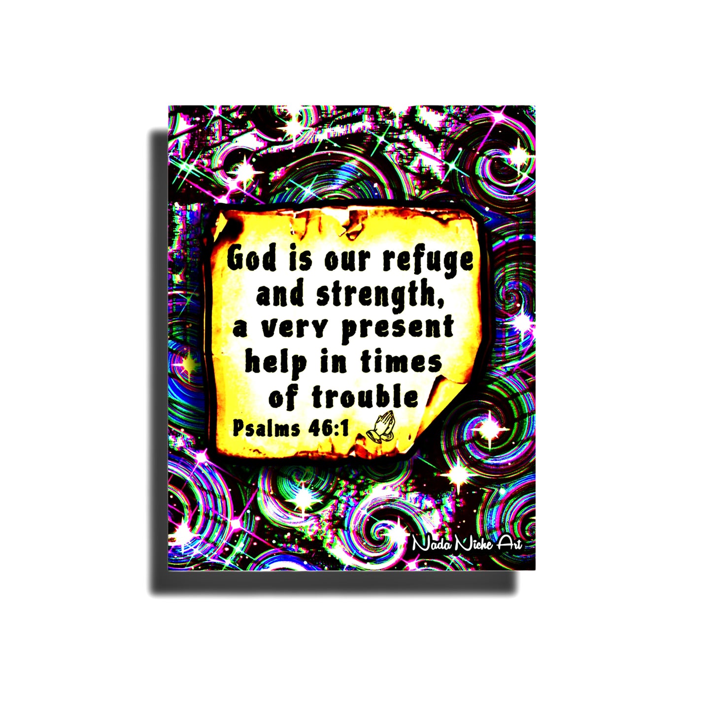 “God Is Our Refuge And Strength, A Very Present Help In Times Of Trouble.” Psalms 46:1