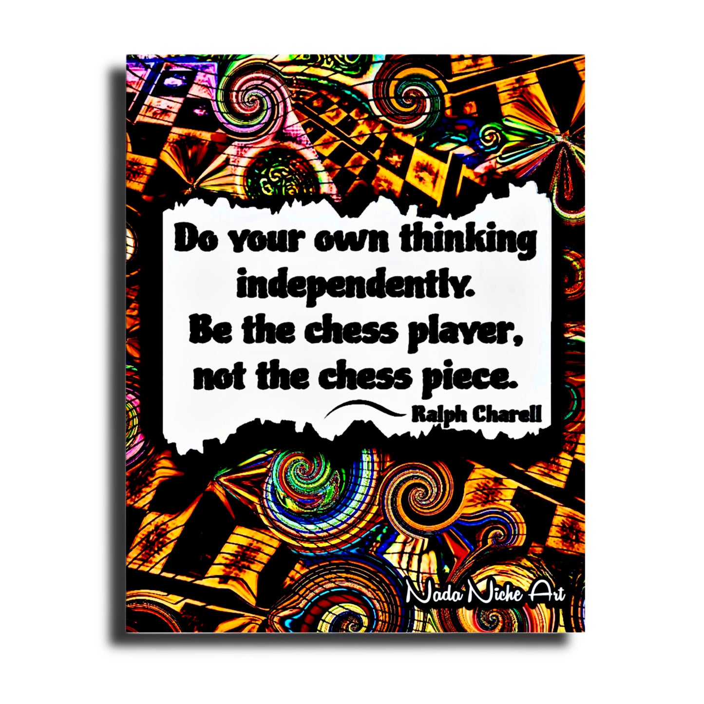 Ralph Charell: “Do Your Own Thinking Independently. Be The Chess Player, Not The Chess Piece.”