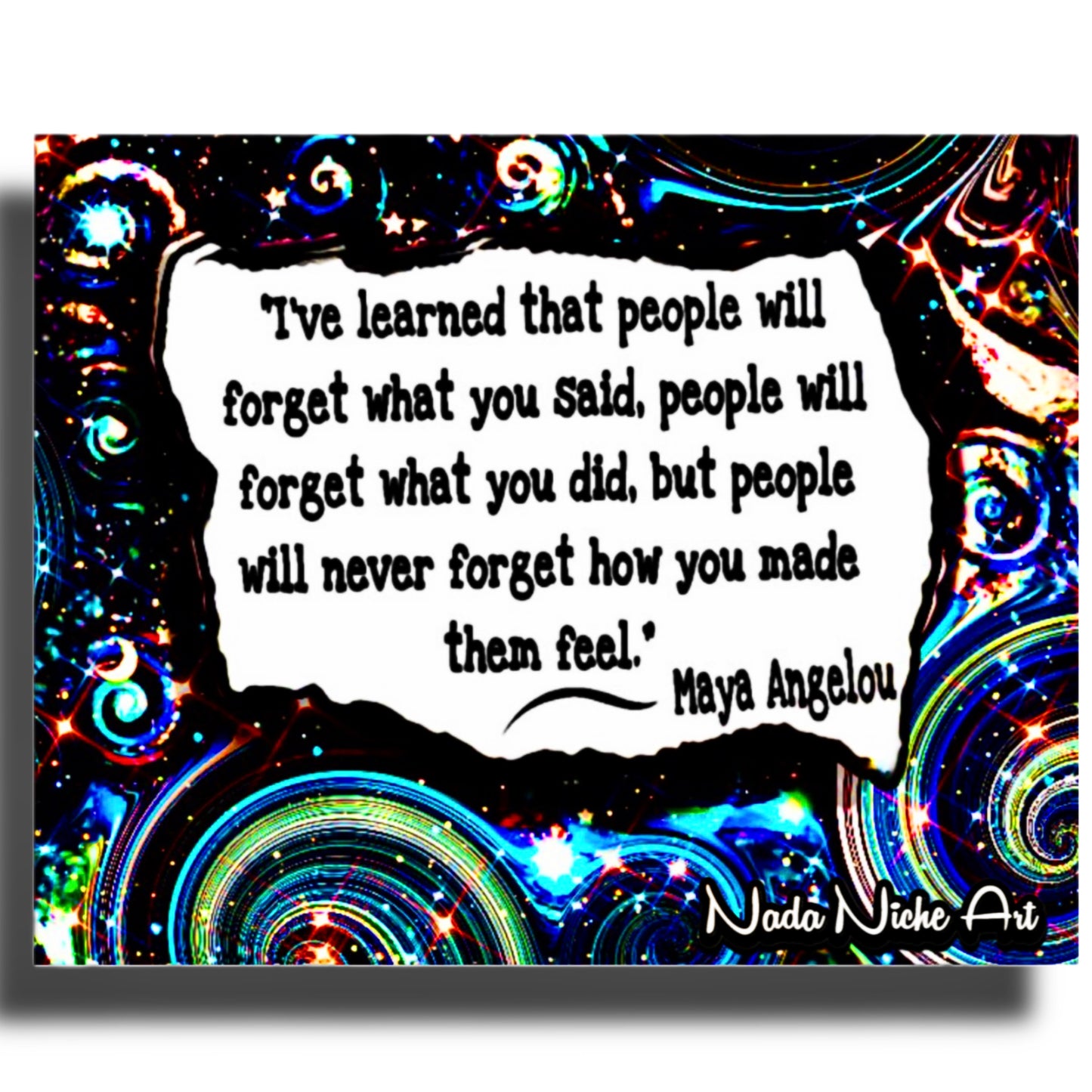 Maya Angelou: “I’ve Learned That People Will Forget What You Said, People Will Forget What You Did, But People Will Never Forget How You Made Them Feel.”