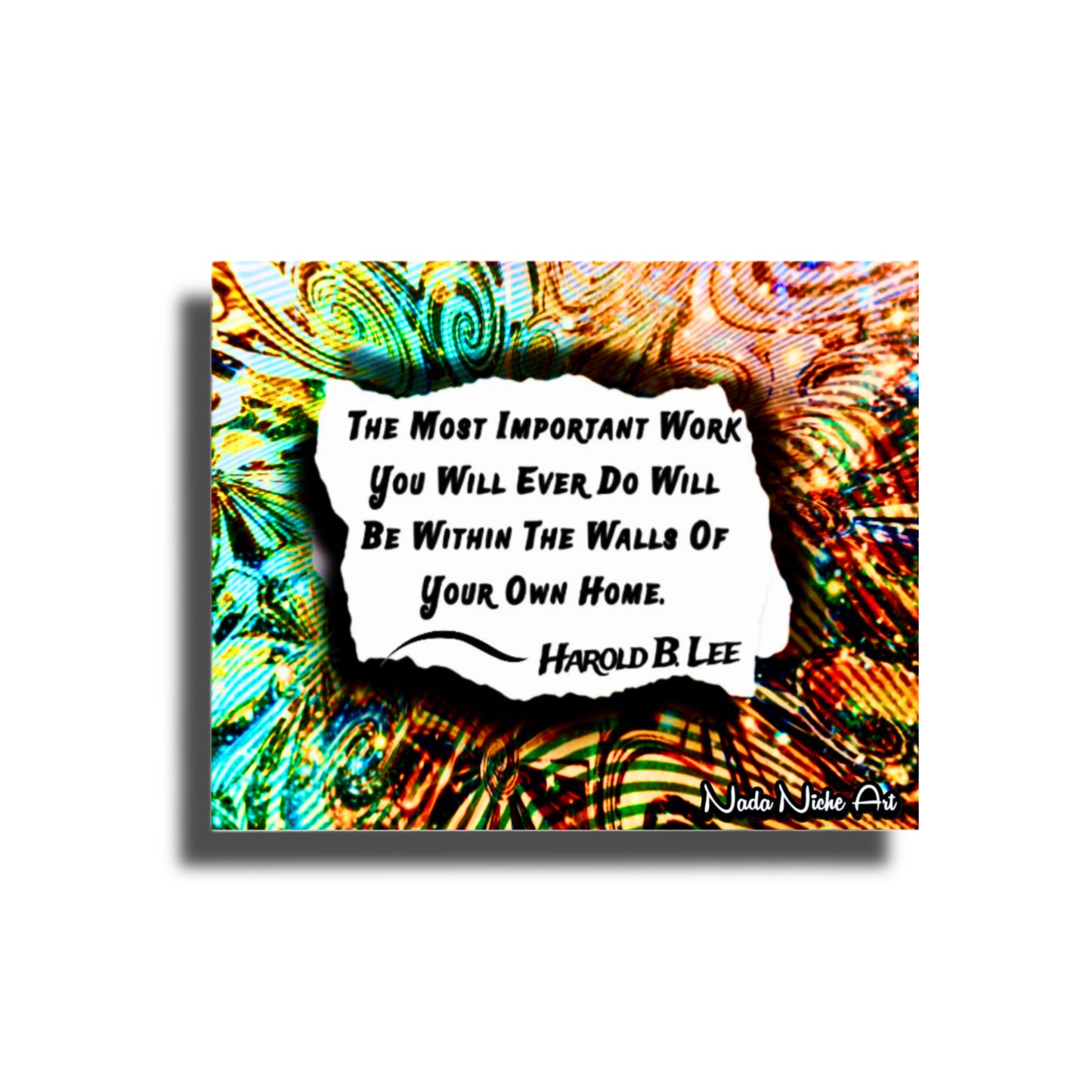 Harold B. Lee: “The Most Important Work You Will Ever Do Will Be Within The Walls Of Your Own Home.”