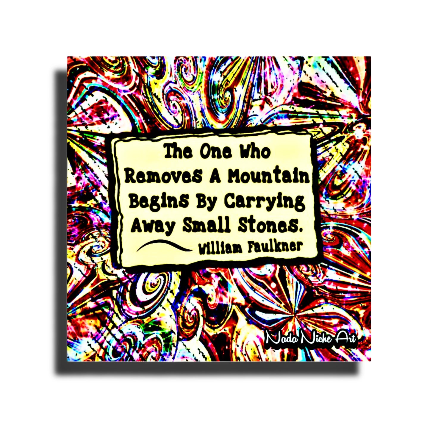William Faulkner: "The one who removes a mountain begins by carrying away small stones.”