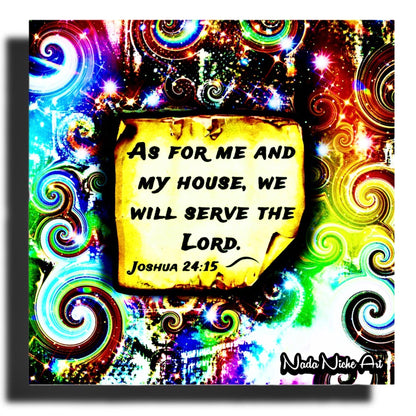 “As For Me And My House, We Will Serve The Lord.” Joshua 24:15