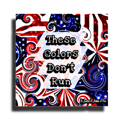 These Colors Don’t Run
